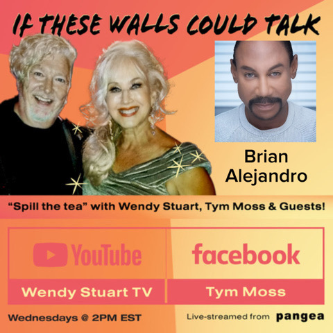Brian Alejandro Guests On “If These Walls Could Talk” With Hosts Wendy Stuart and Tym Moss Wednesday 6/15/22 2 PM ET