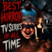 Top Ten Best Horror TV Series Of All Time | HNN Top Ten Best Horror TV Series Of All Time | HNN