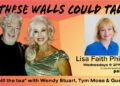 Lisa Faith Phillips Guests On “If These Walls Could Talk” With Hosts Wendy Stuart and Tym Moss, Wednesday, September 16th, 2026